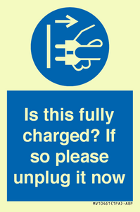 Is this fully charged? If so please unplug it now